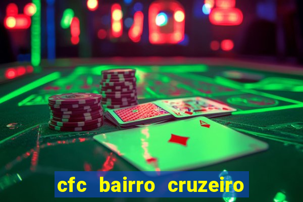 cfc bairro cruzeiro caxias do sul